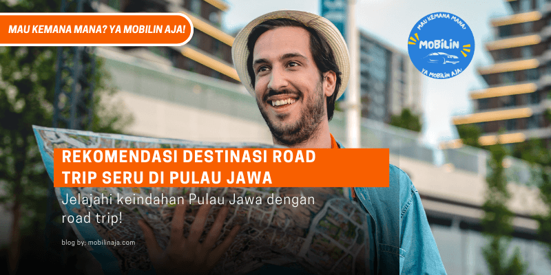Rekomendasi Destinasi Road Trip Seru di Pulau Jawa